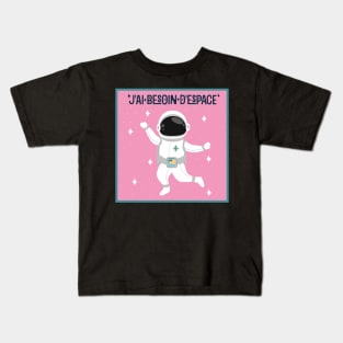 I need space in French Kids T-Shirt